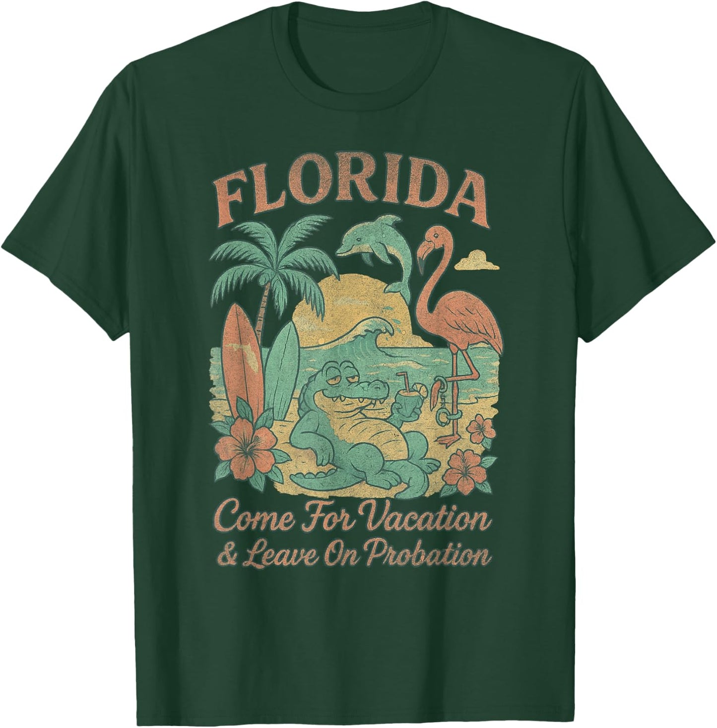 Funny Florida Souvenir Come For Vacation Leave On Probation T-Shirt - T-Shirt | Forest