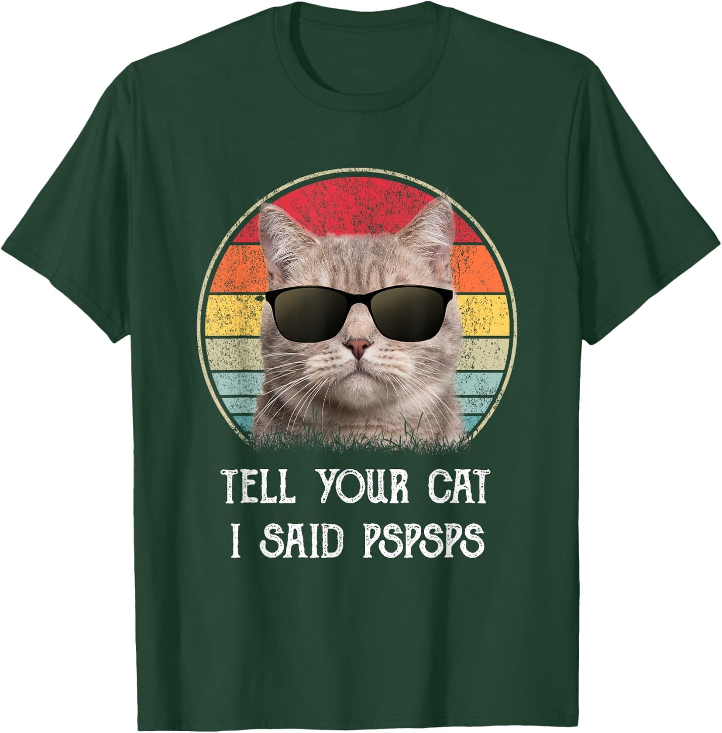 Funny Cat Shirt Retro Tell Your Cat I Said Pspsps T-Shirt - T-Shirt | Forest