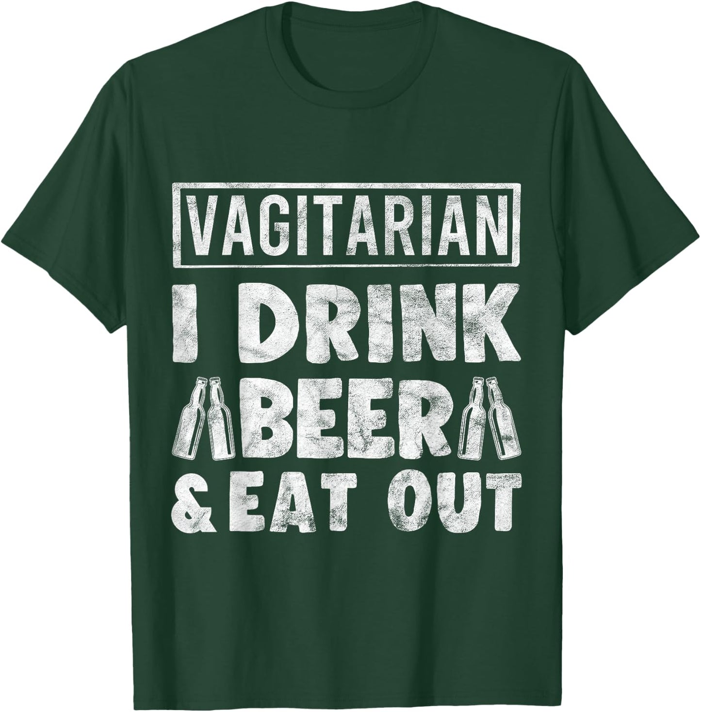 Vagitarian Drink Beer and Eat Out Funny Humor Gift T-Shirt - T-Shirt | Forest