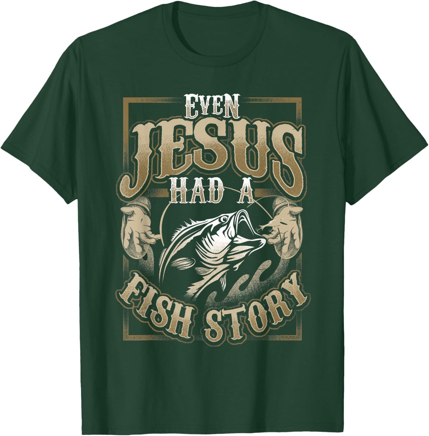 Even Jesus Had A Fish Story T-Shirt - T-Shirt | Forest
