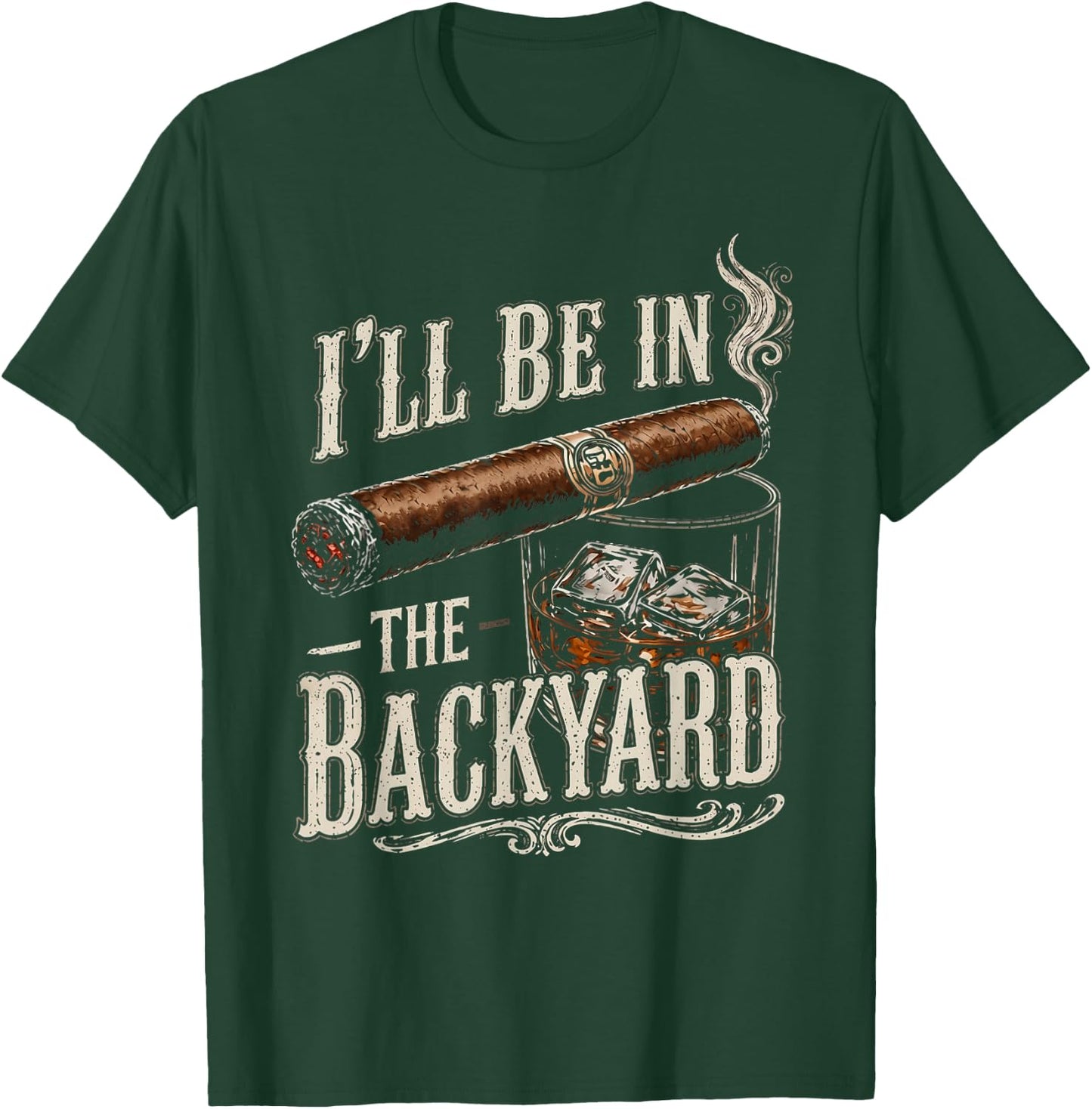 I'll Be in The Backyard Funny Men T-Shirt - T-Shirt | Forest