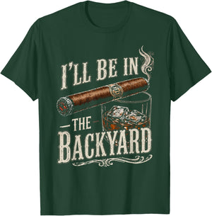 I'll Be in The Backyard Funny Men T-Shirt - T-Shirt | Forest
