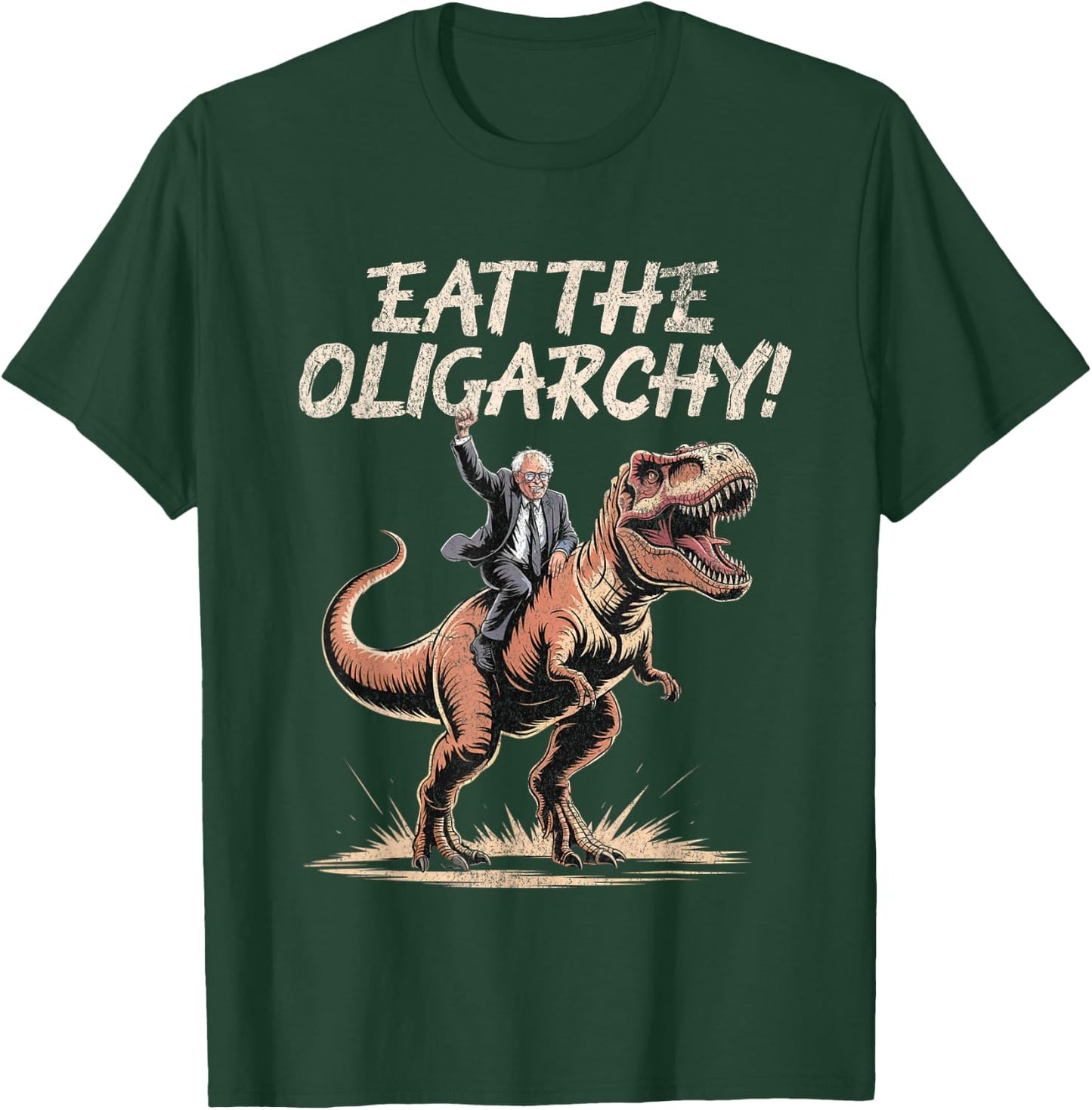 Eat The Oligarchy - Funny Bernie Sanders T-Shirt - T-Shirt | Forest