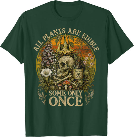 All Plants are Edible Some Only Once Funny Men Women T-Shirt - T-Shirt | Forest