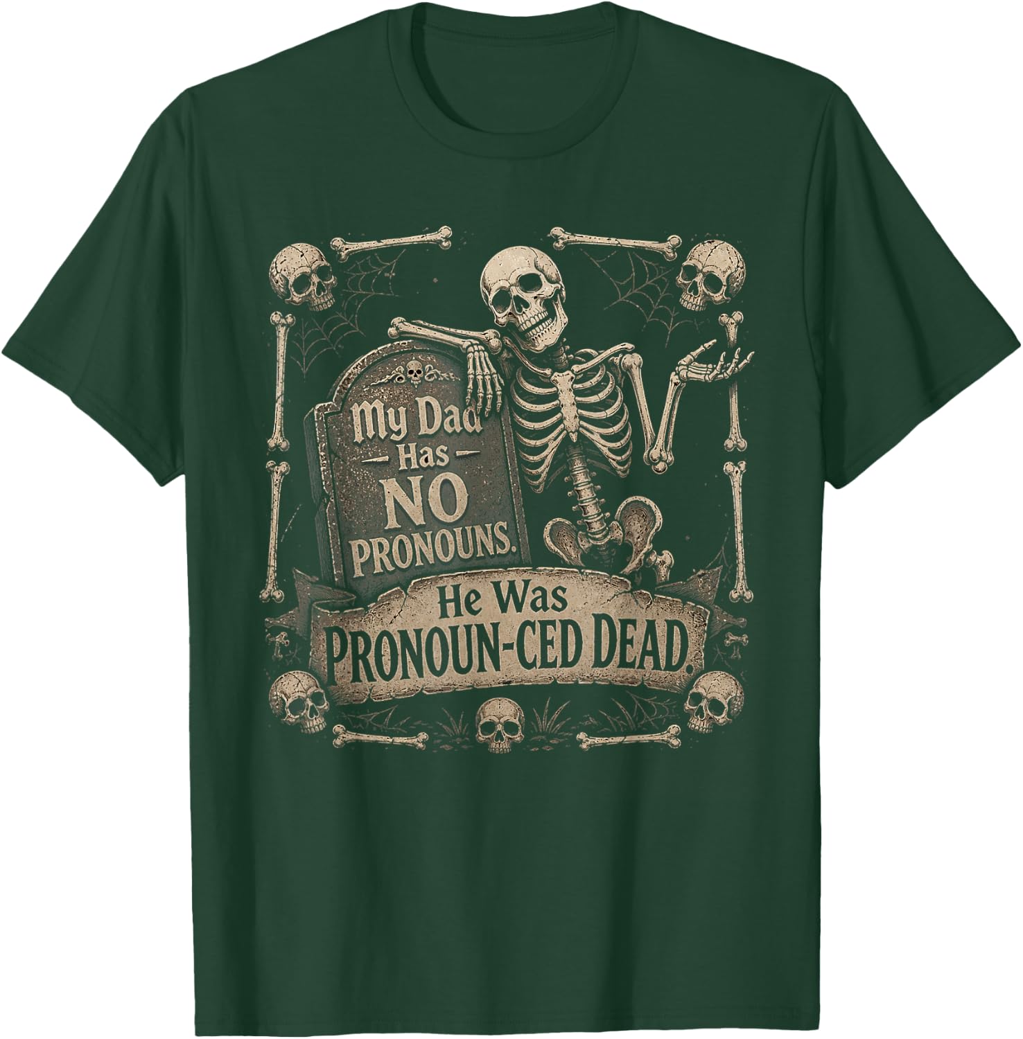 My Dad Has No Pronouns He was Pronounced Dead T-Shirt - T-Shirt | Forest