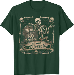 My Dad Has No Pronouns He was Pronounced Dead T-Shirt - T-Shirt | Forest