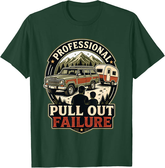 Professional Pull Out Failure Adventure Camping Design T-Shirt - T-Shirt | Forest