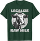 Legalize Raw Milk Cow - For Raw Milk Lovers T-Shirt - T-Shirt | Forest