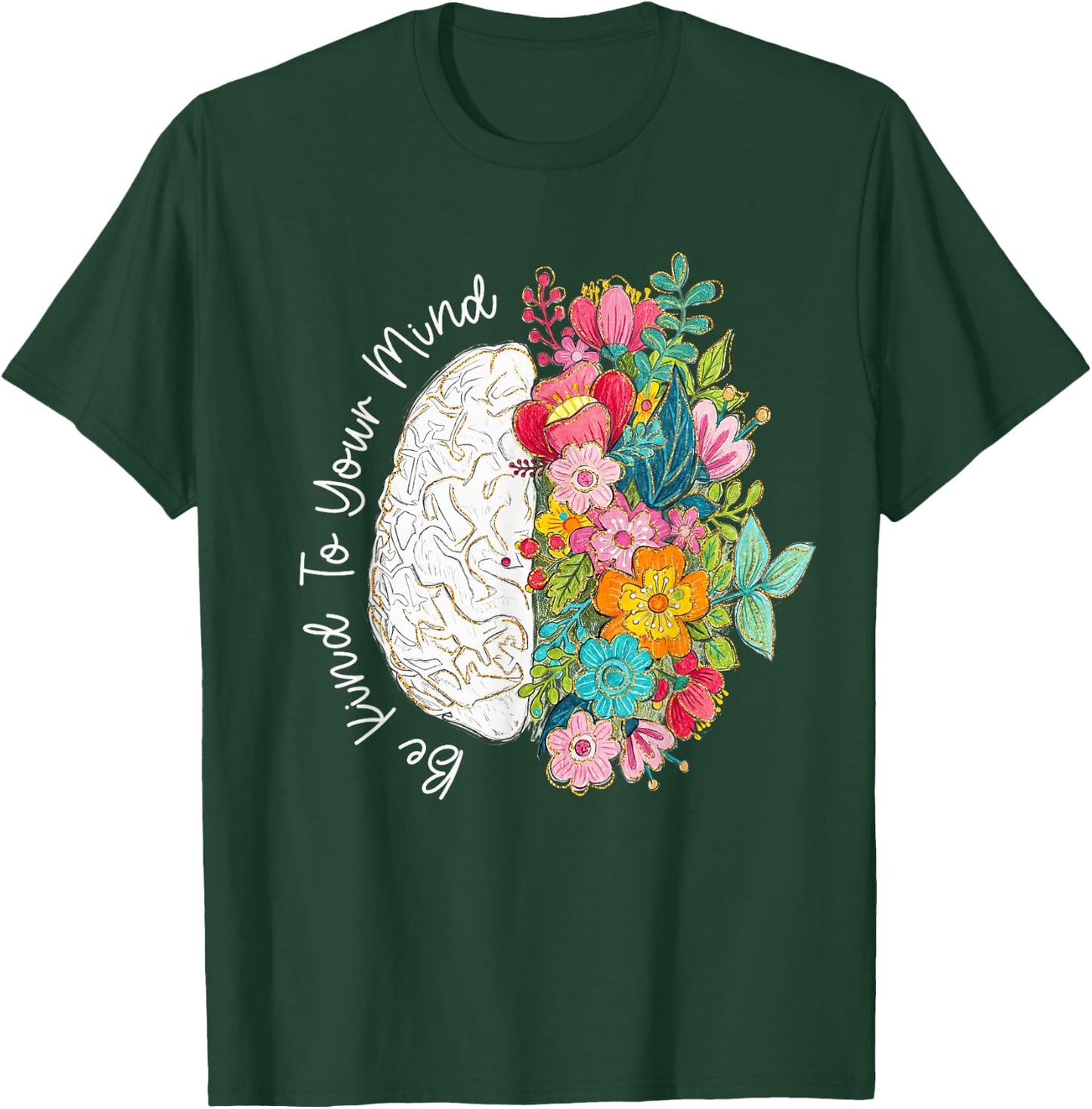 to Your Mind Be Kind Mental Health Awareness Floral Brain T-Shirt - T-Shirt | Forest