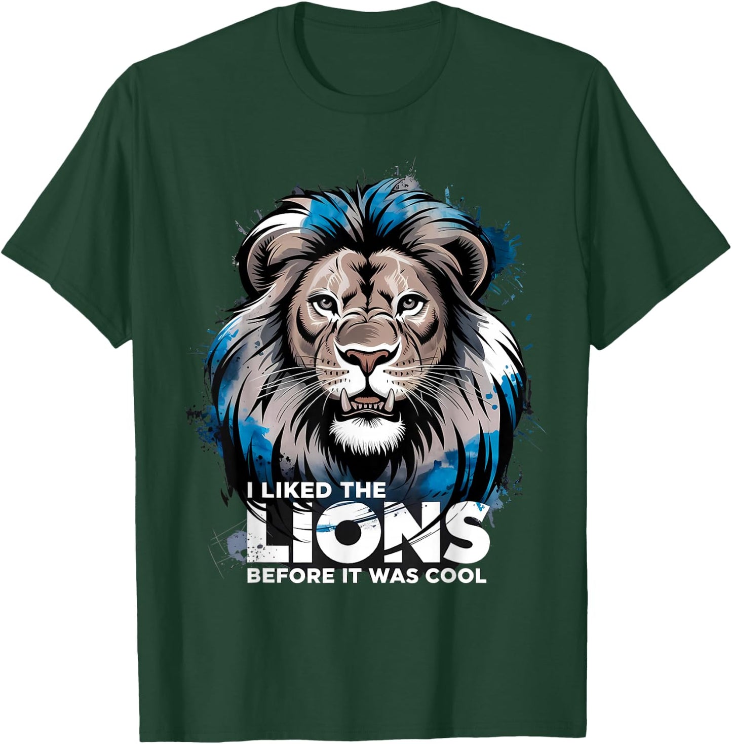 I Liked The Lions Before It Was Cool T-Shirt - T-Shirt | Forest