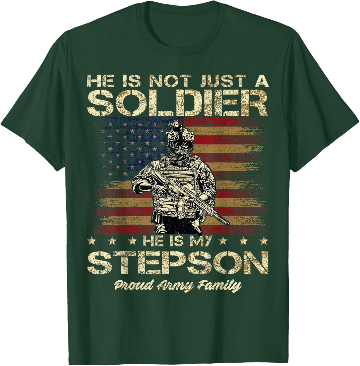 Proud Army Family He Is Not Just A Soldier He Is My Stepson T-Shirt - T-Shirt | Forest