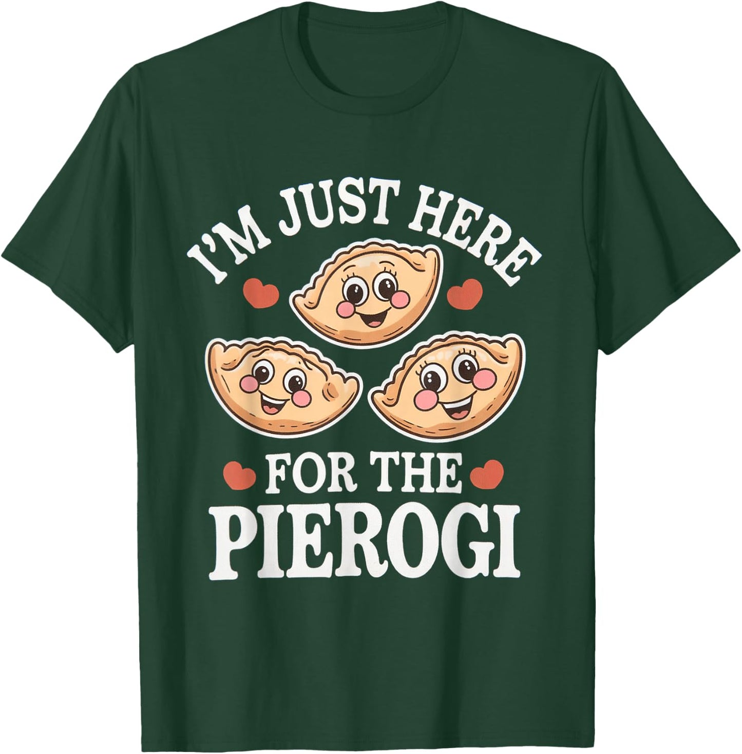 I’m Just Here For The Pierogi Funny Polish Humour Poland T-Shirt - T-Shirt | Forest