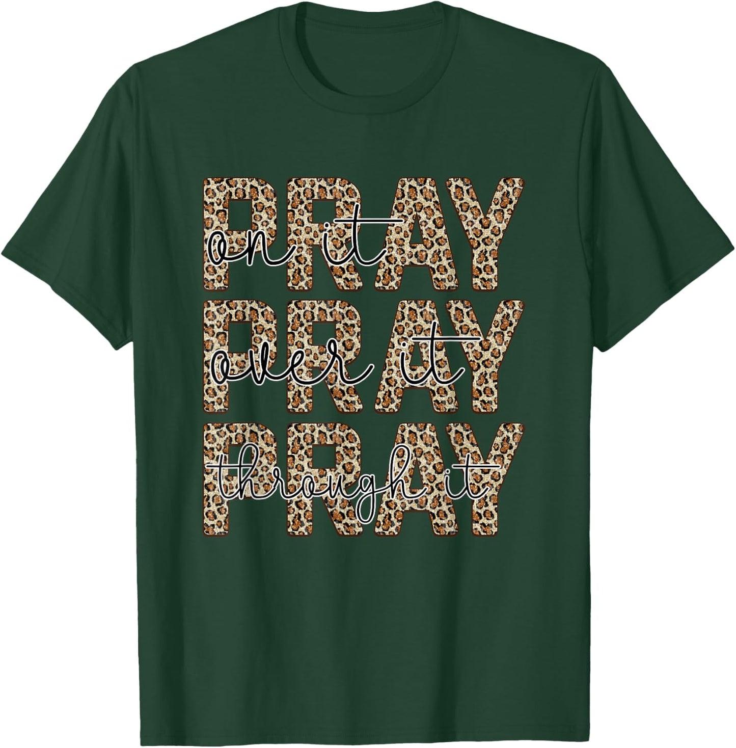 Pray On It Pray Over It Pray Through It T-Shirt - T-Shirt | Forest
