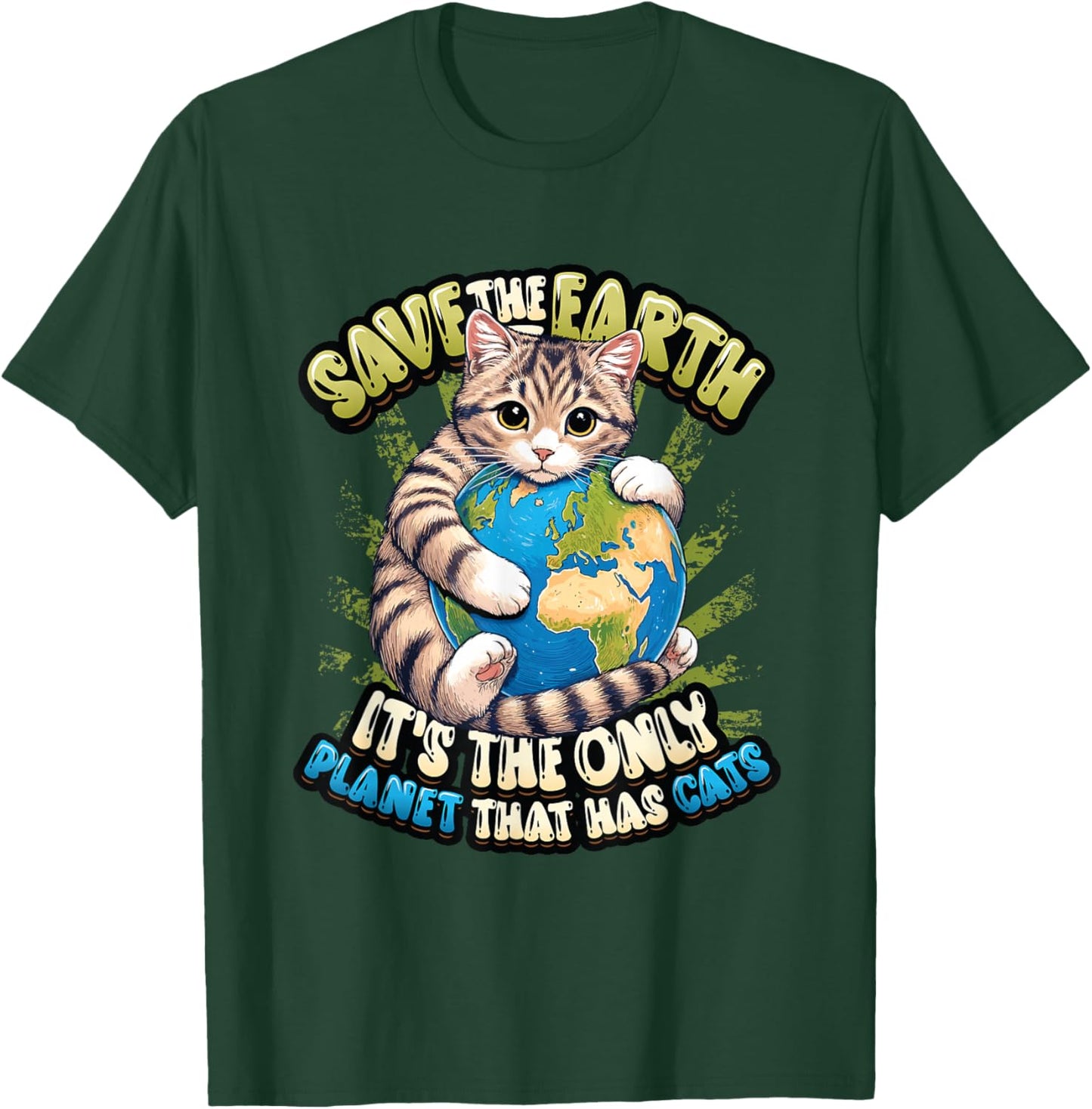 Save The Earth It's The Only Planet That Has Cats Earth Day T-Shirt - T-Shirt | Forest