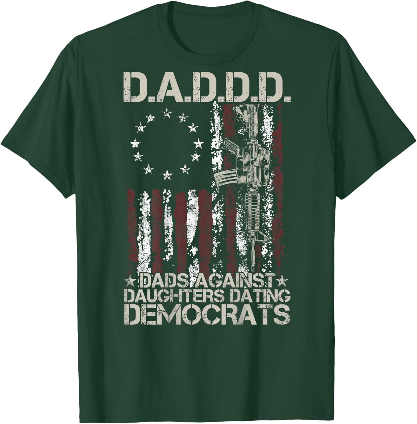 Daddd Gun Dads Against Daughters Dating Democrats (on Back) T-Shirt - T-Shirt | Forest