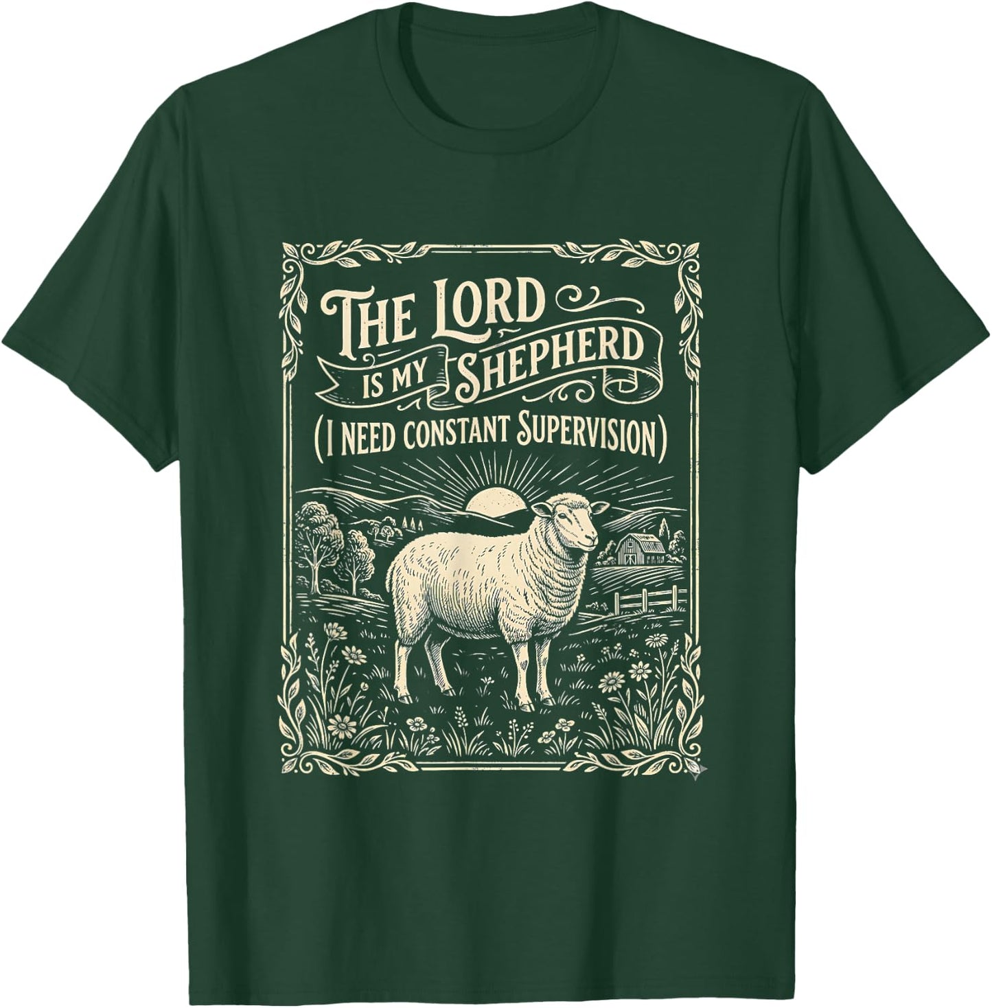 The Lord is My Shepherd I Need Constant Supervision T-Shirt - T-Shirt | Forest