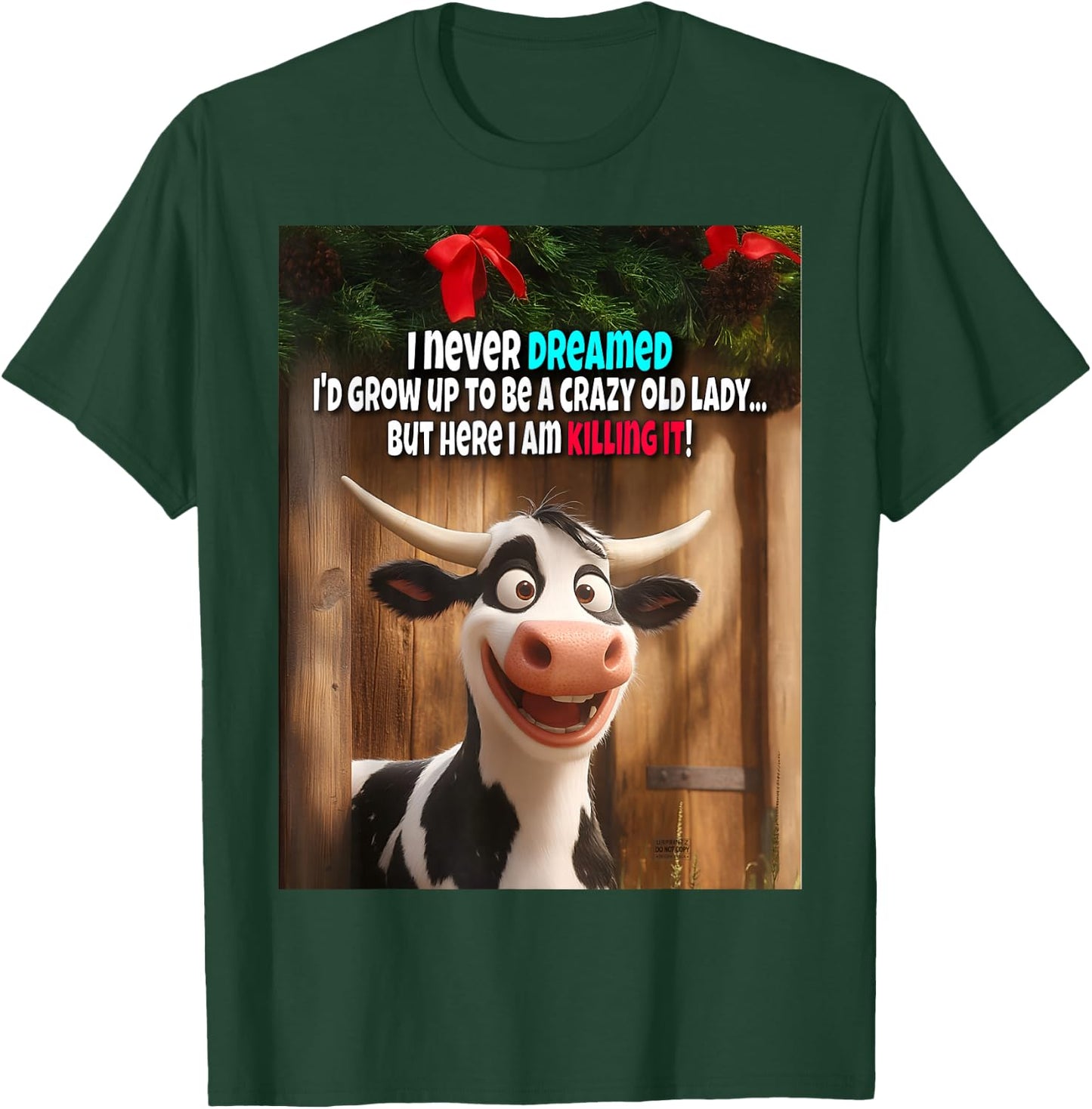 I Never Dreamed I'd Grow Up To Be A Crazy Old Lady Cow Funny T-Shirt - T-Shirt | Forest