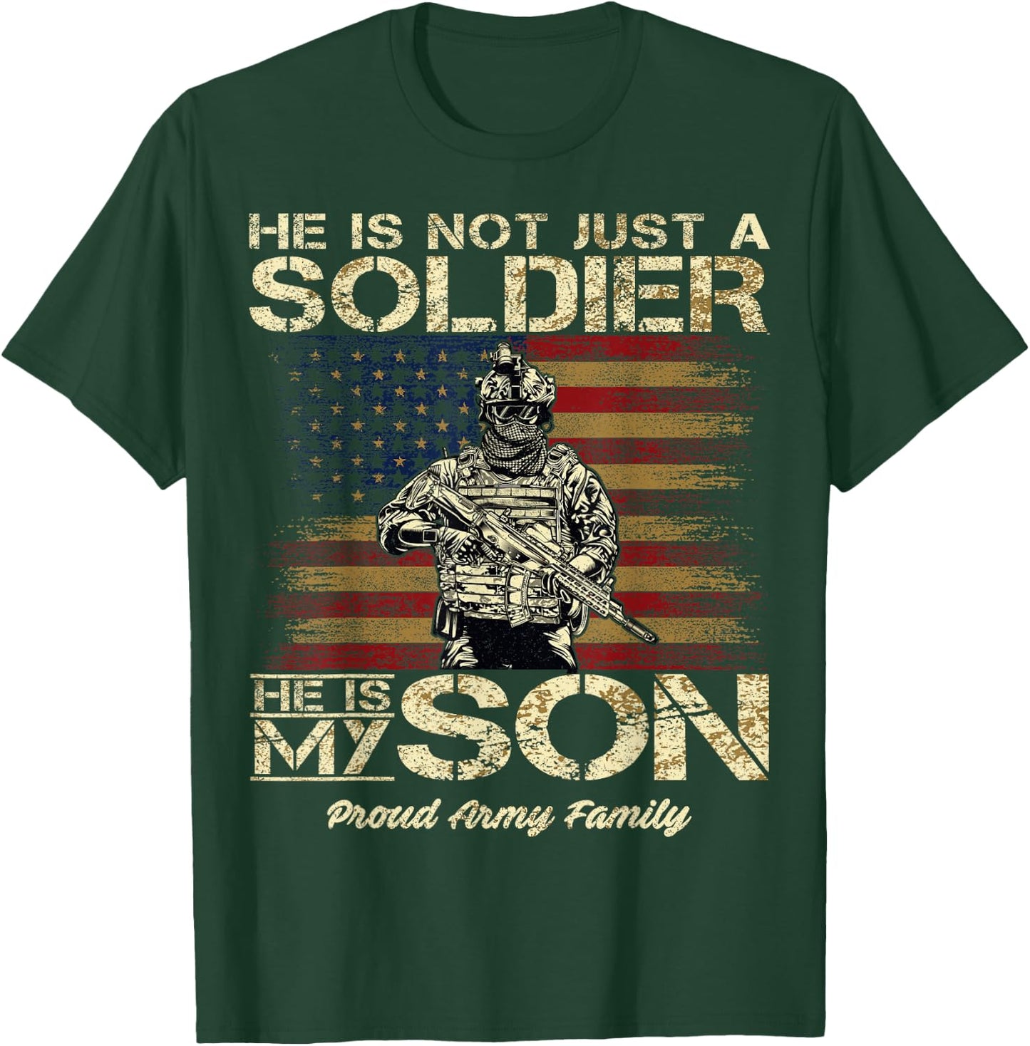 Proud Army Family He is Not Just A Soldier He is My Son T-Shirt - T-Shirt | Forest