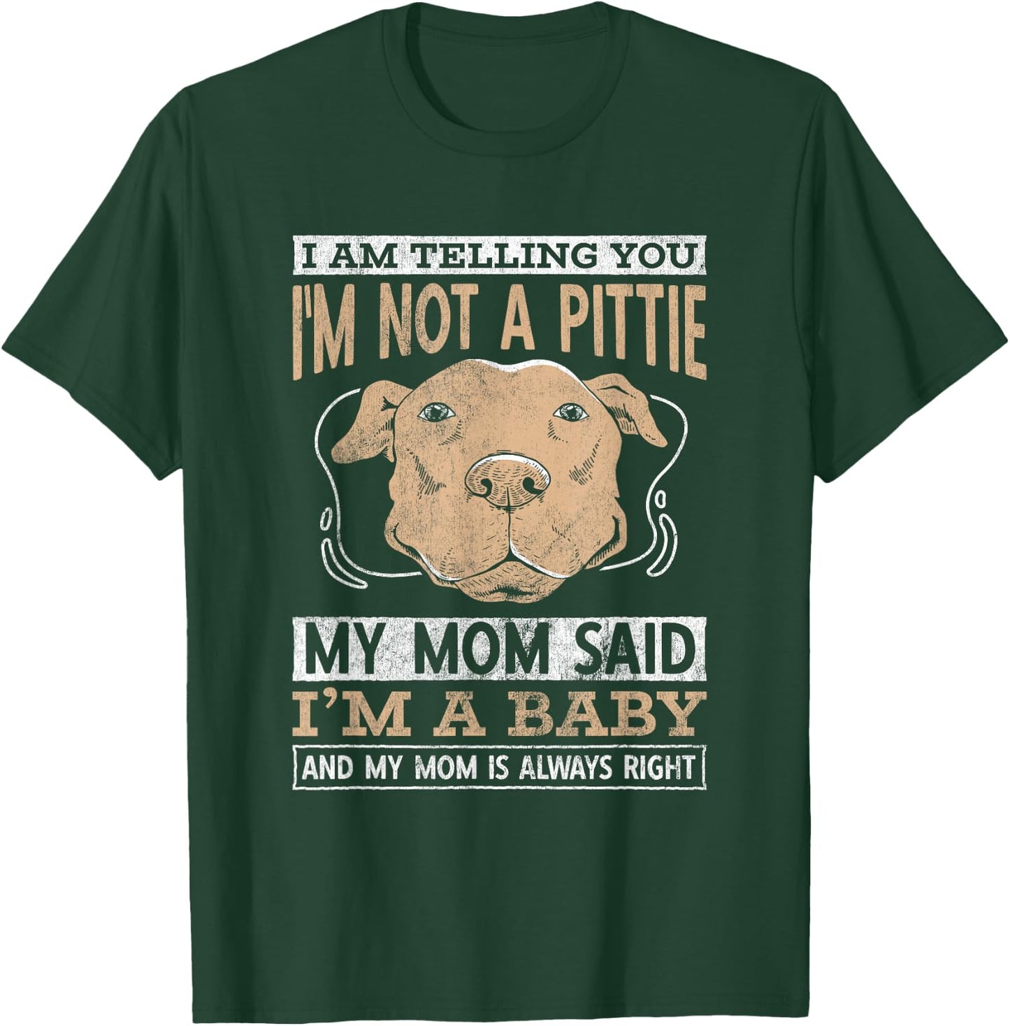 Pet Dog I Am Telling You I Am Not A Pittie Pitbull T-Shirt - T-Shirt | Forest