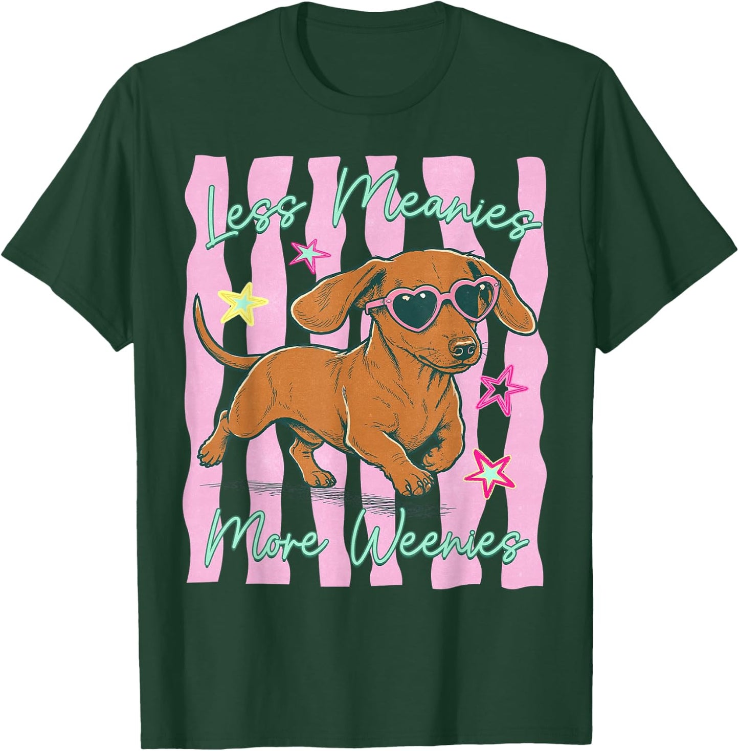 Less Meanies More Weenies, Funny Dog Mom Everyday Joy T-Shirt - T-Shirt | Forest