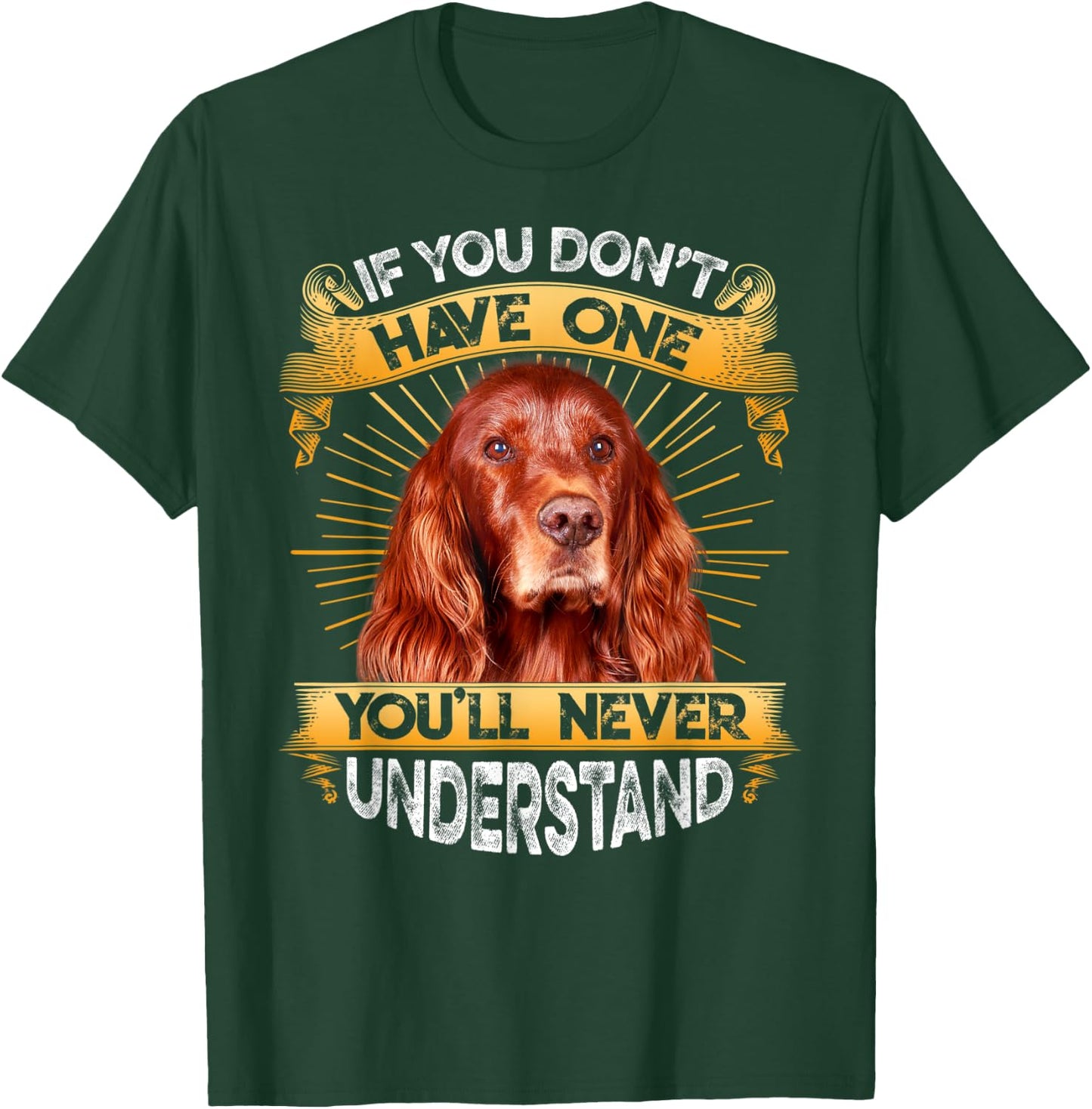 If You Don't Have One Irish Setter Funny T-Shirt - T-Shirt | Forest