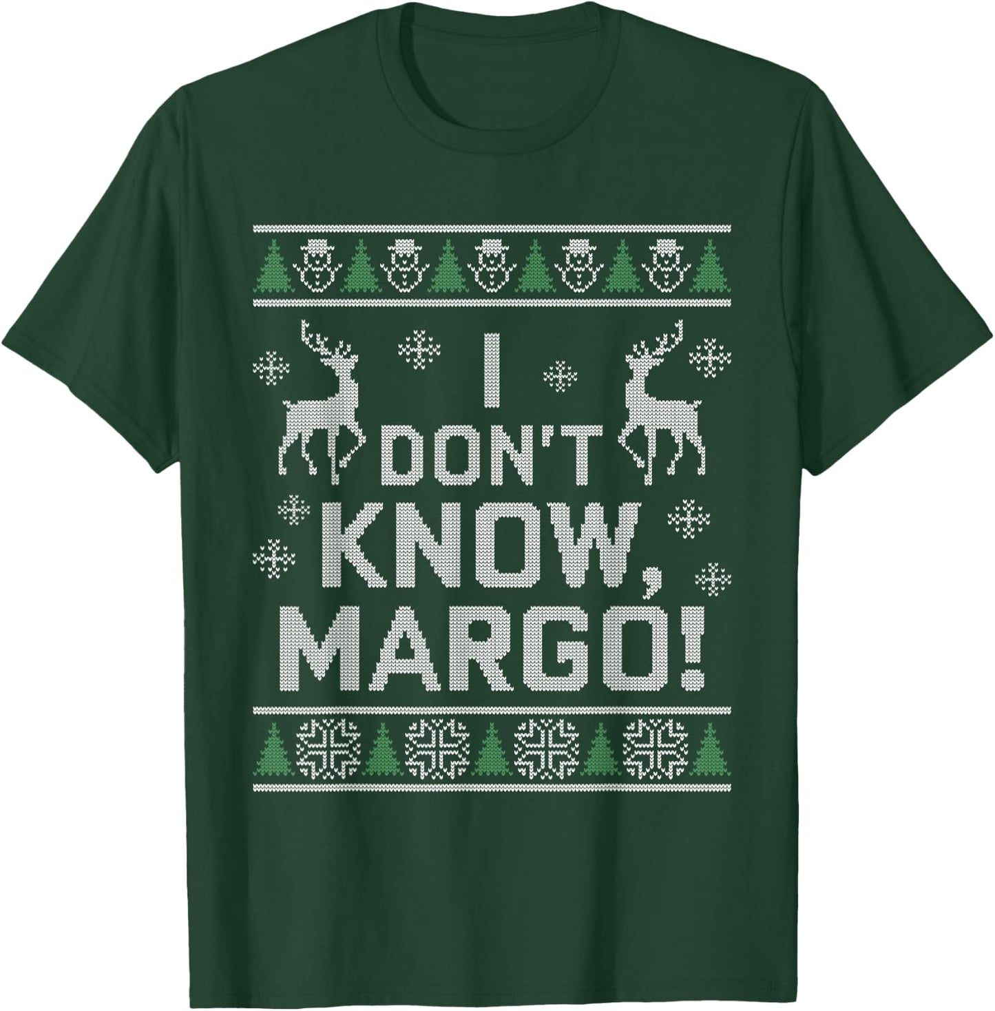 I don't know, Margo! Ugly Sweater Christmas Meme T-Shirt - T-Shirt | Forest