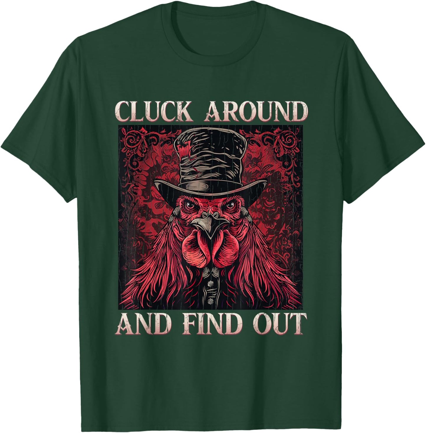 Cluck Around And FInd Out Shirt - Cluck Around And FInd Out T-Shirt - T-Shirt | Forest