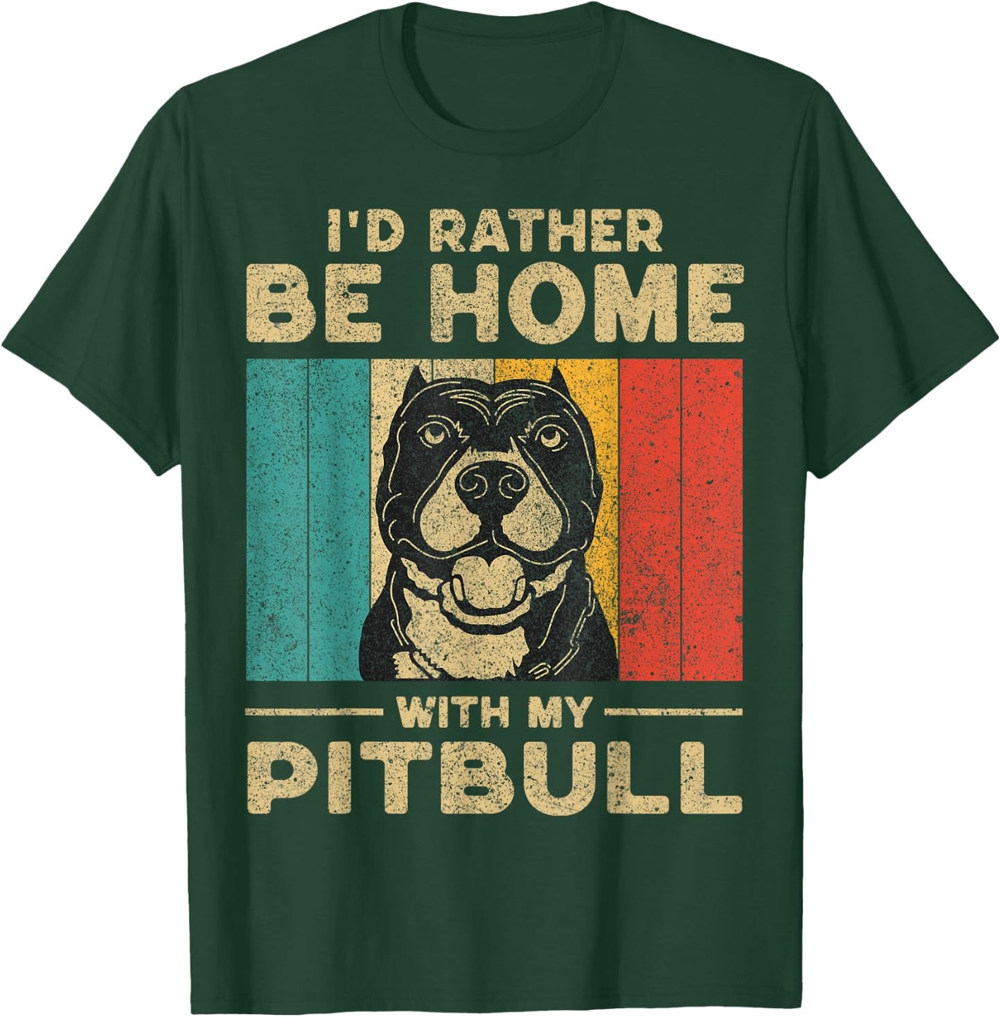 I'd Rather Be Home With My Pitbull | Dog Owner T-Shirt - T-Shirt | Forest