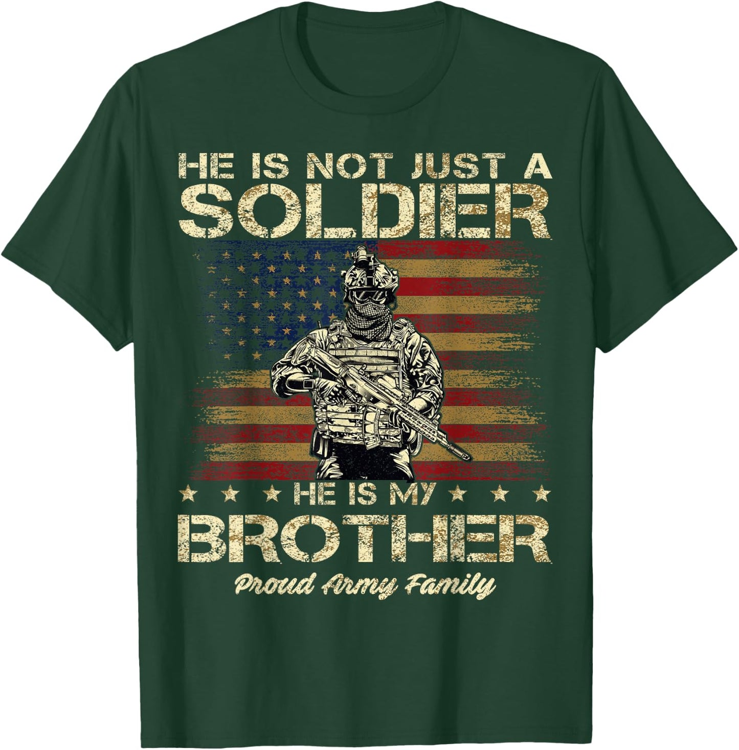 Proud Army Family He Is Not Just A Soldier He Is My Brother T-Shirt - T-Shirt | Forest