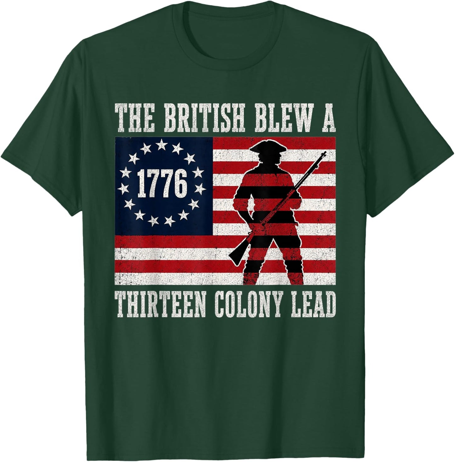 The British Blew a 13 Colony Lead Funny 4Th of July 1776 T-Shirt - T-Shirt | Forest