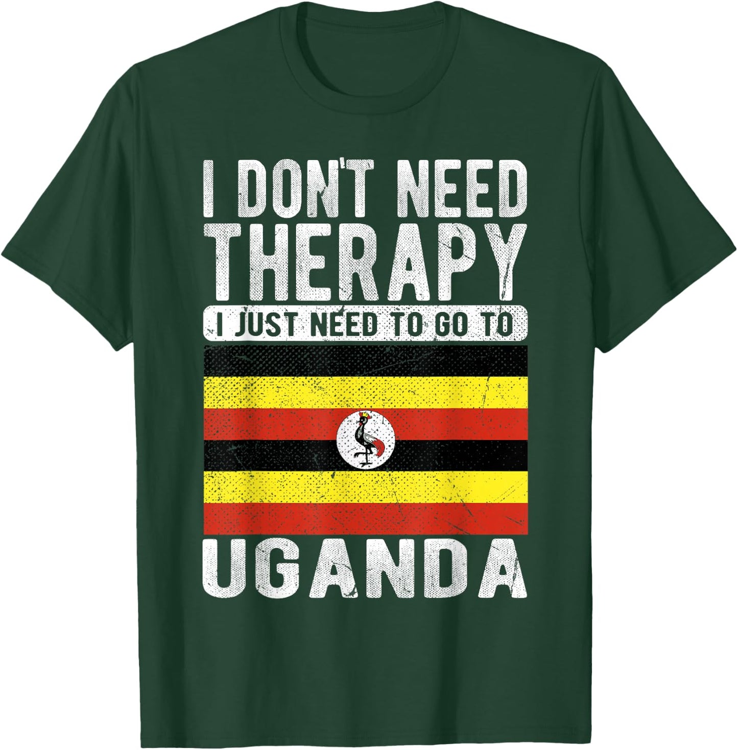 I don´t need Therapy I just need to go to Uganda T-Shirt - T-Shirt | Forest
