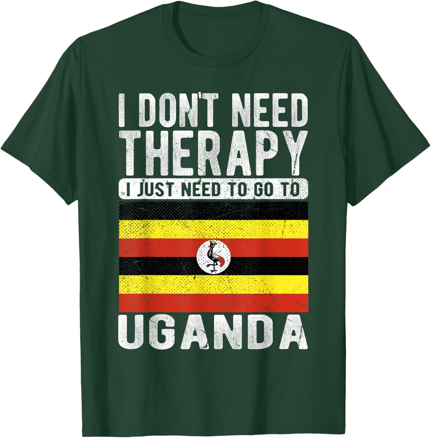 I don´t need Therapy I just need to go to Uganda T-Shirt - T-Shirt | Forest