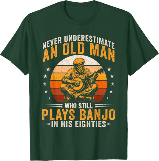 Old Man Still Plays Banjo in His 80s Bluegrass Country Music T-Shirt - T-Shirt | Forest