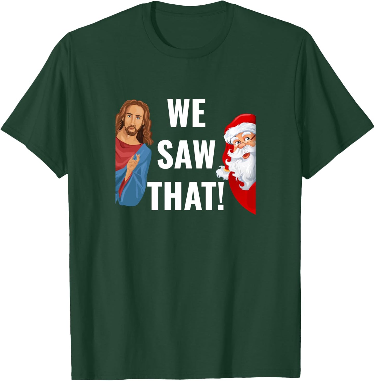 Santa Claus And Jesus Christ I Saw That Funny Christian Meme T-Shirt - T-Shirt | Forest