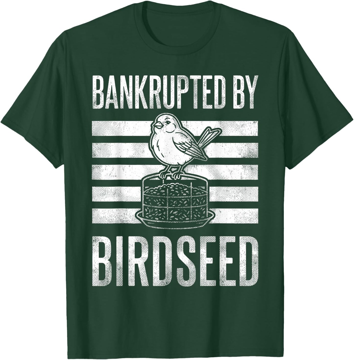 Bankrupted By Birdseed Funny Bird Watching Lover T-Shirt - T-Shirt | Forest