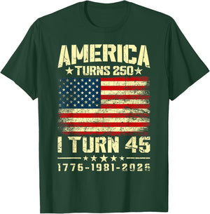 America Turns 250 I Turn 45 250th Anniversary 45th Birthday T-Shirt - T-Shirt | Forest
