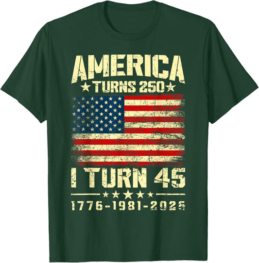 America Turns 250 I Turn 45 250th Anniversary 45th Birthday T-Shirt - T-Shirt | Forest