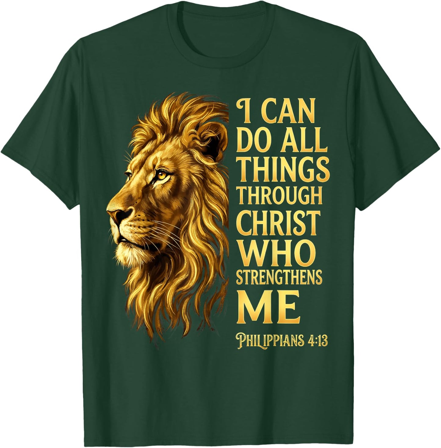 I Can Do All Things Through Christ Lion Philippians 4 13 T-Shirt - T-Shirt | Forest