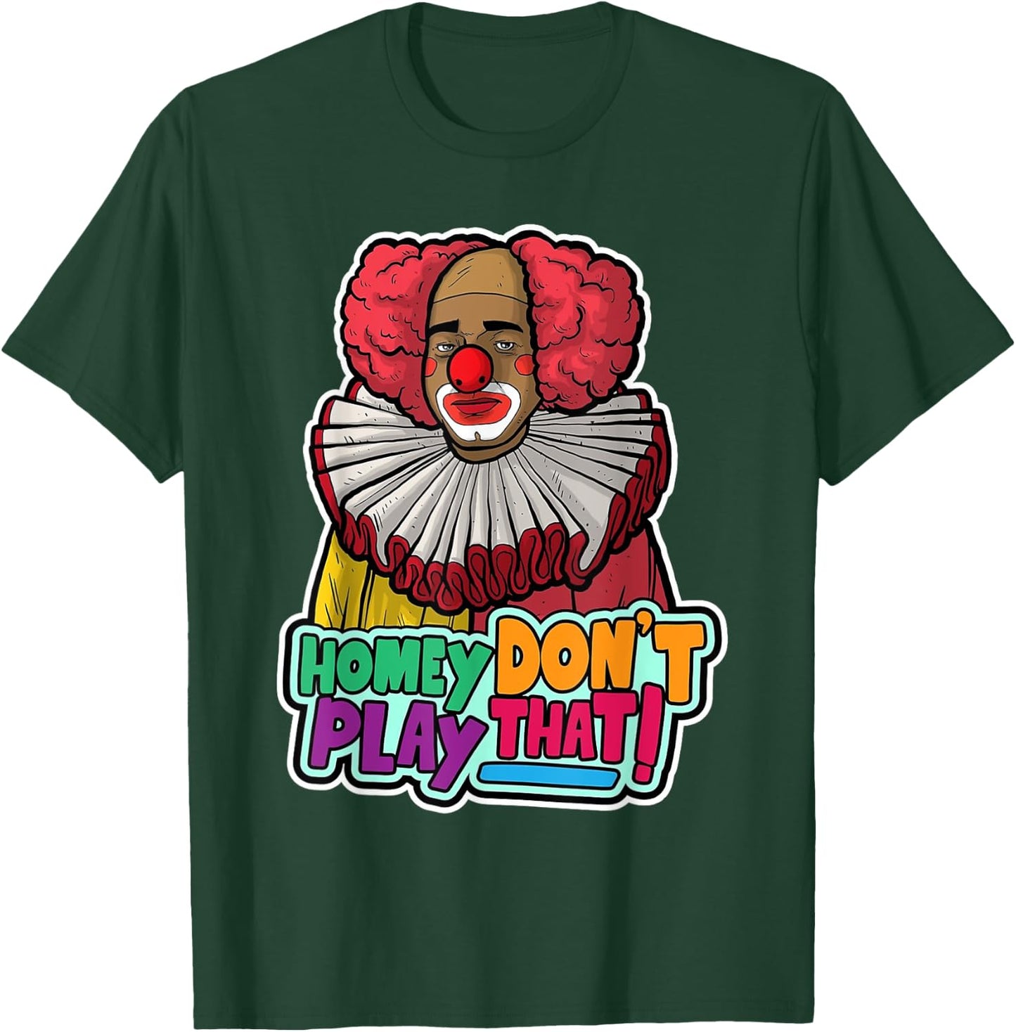 Halloween Clown Homey Don't Play That Homey Do Not Play T-Shirt - T-Shirt | Forest