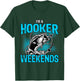 I'm A Hooker On The Weekends T-Shirt - T-Shirt | Forest