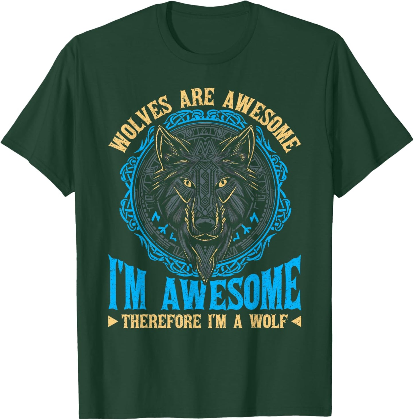 Wolf Wolves Are Awesome I'm Awesome Therefore I'm A Wolf T-Shirt - T-Shirt | Forest