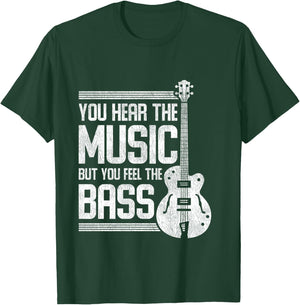 You Hear The Music But You Feel The Bass Guitar T-Shirt - T-Shirt | Forest