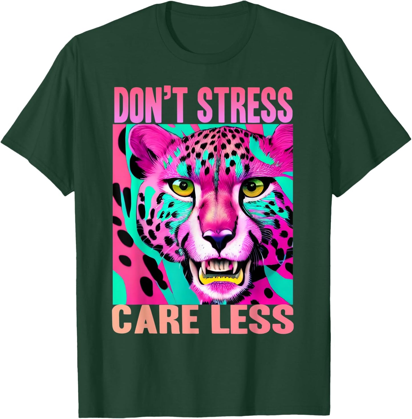 Funny Stress Free Cheetah: Don't Stress Care Less T-Shirt - T-Shirt | Forest