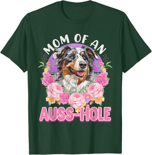 MOM OF AN AUSS-HOLE Australian Shepherd Dog Mom Aussie T-Shirt - T-Shirt | Forest
