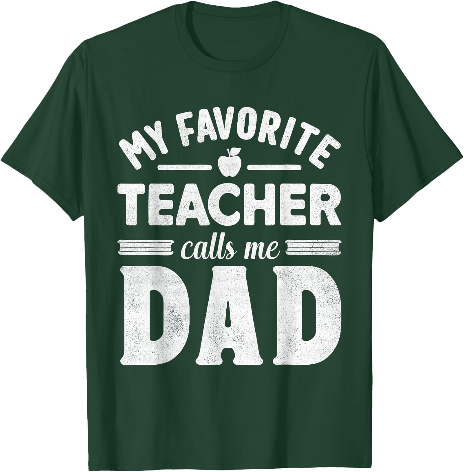 My Favorite Teacher Calls Me Dad Father's Day Teaching Daddy T-Shirt - T-Shirt | Forest