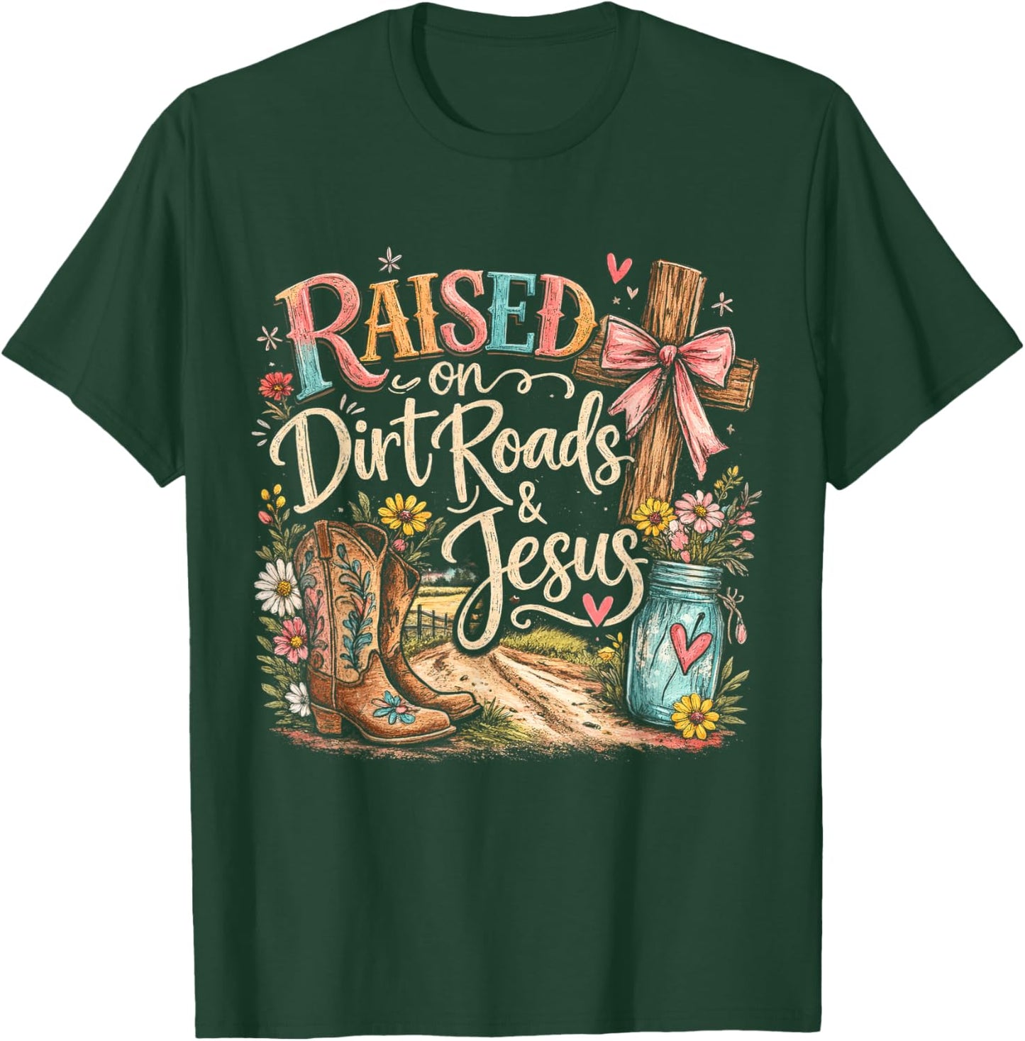 Raised On Dirt Roads and Jesus Country Men Women T-Shirt - T-Shirt | Forest