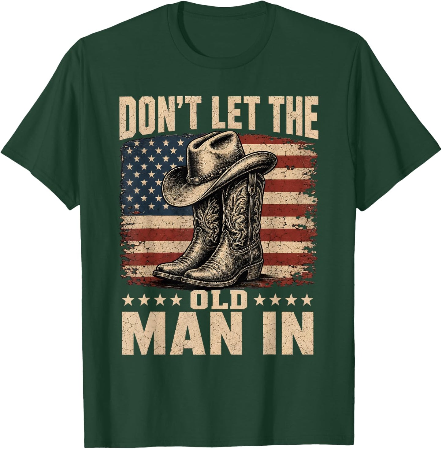 Don't Let The Old Man in Cowboy US Flag T-Shirt - T-Shirt | Forest