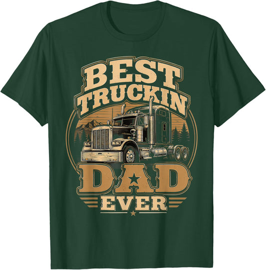 Best Truckin Dad Ever, Trucker Father’s Day T-Shirt - T-Shirt | Forest