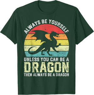 Always Be Yourself Unless You Can Be A Dragon T-Shirt - T-Shirt | Forest