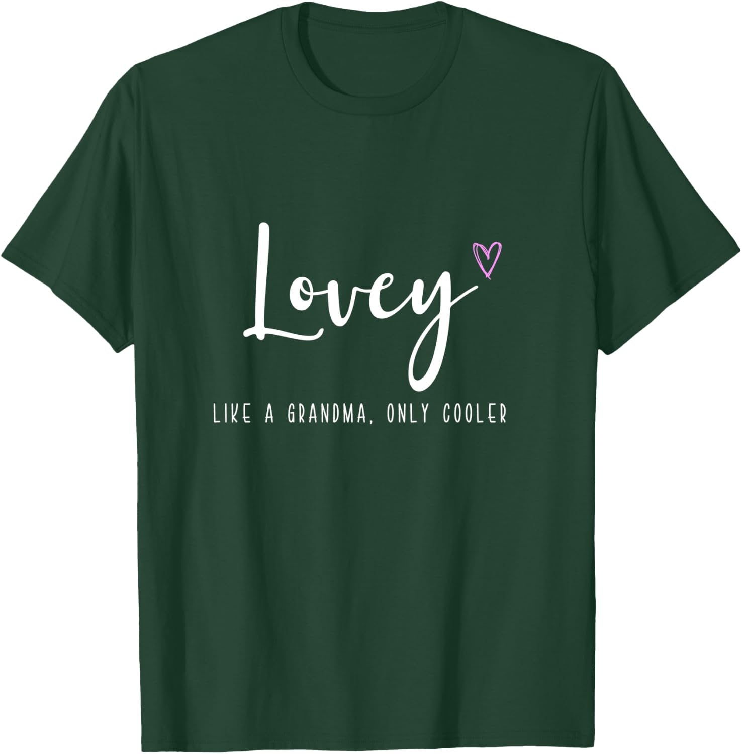 Lovey Like a Grandma Only Cooler Mother's Day T-Shirt - T-Shirt | Forest